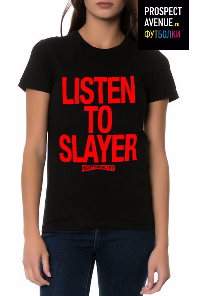 Женская футболка «Слушай Slayer»